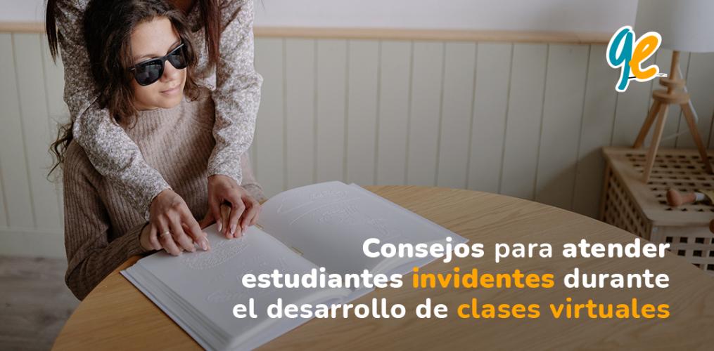 Consejos para atender a estudiantes invidentes durante el desarrollo de clases virtuales